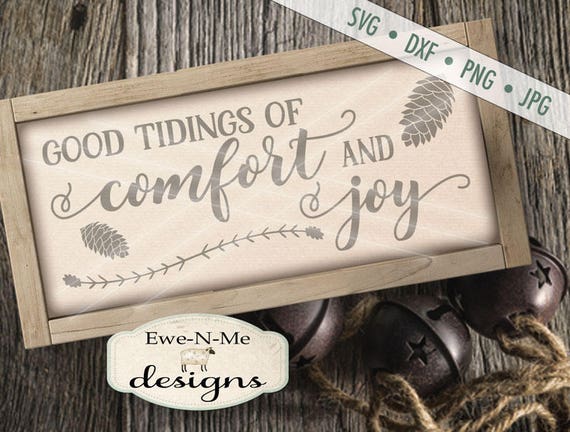 Christmas SVG - Comfort and Joy svg - Good Tidings of Comfort and Joy svg - God Rest Ye Merry Gentlemen - Commercial Use svg, dxf, png, jpg