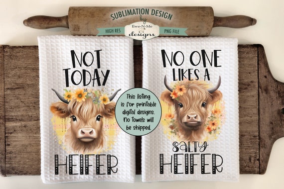 Funny Highland Cow Towel Sublimation Designs -  Salty Heifer - Not Today Heifer - Cute Highland Cow Printable Kitchen Towel Designs