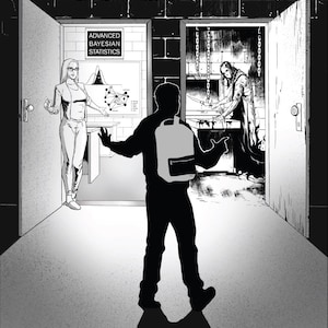 May include: Black and white illustration of a person with a backpack standing between two open doors. One door leads to a room with a woman and a whiteboard with "ADVANCED BAYESIAN STATISTICS". The other door shows a person in a dark room.