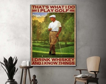 That's What I Do I Play Golf I Drink Whiskey Poster Gift Golf