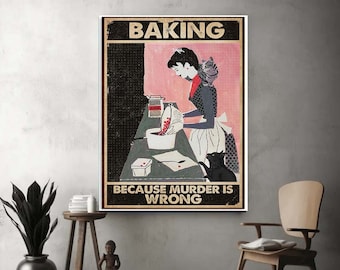 Cat Baking Because Murder Is Wrong, Wall Art Decor Poster