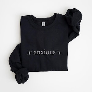 Anxious Embroidered Sweatshirt with sparkles, Funny Mental Health Awareness Shirt, Custom, Y2K Trendy Women’s Sweatshirt, Overstimulated
