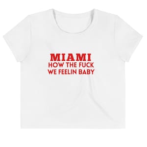 Miami how tf we feelin baby crop top, John Summit Shirt, John Summit Merch,Rave Shirt, House Music Tshirt, Club Shirt,Miami Shirt,Dom Dolla