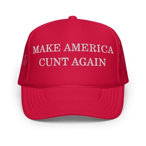 Make America Cunt Again Trucker Hat,  Funny MAGA hat, Bender Trucker Hat, Fourth of July Hay, Boat Hat, Funny Trucker Hat, Trump Parody hat