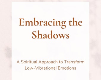 Transcending Low Vibrational Emotions: A Guide to Elevate Your Emotional Well-being