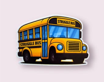 Struggle Bus Sticker: for your laptop, water bottle, notebook, and more.