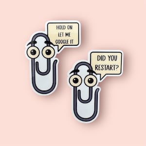 May include: Two paperclip stickers with googly eyes and speech bubbles. The first sticker says "Hold on let me google it". The second sticker says "Did you restart?"