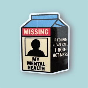 Missing, my mental healthy, milk carton sticker. Funny sticker perfect for your waterbottle or notebook, for everyday and the workplace.