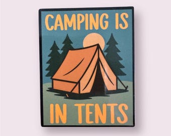 Camping sticker? Funny, sarcastic, witty, stickers for every day, outdoors, and the workplace.