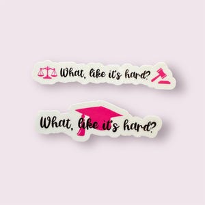 What, like it’s hard? Cute sticker for the lawyer or graduate. Quote from Legally Blonde movie. Sticker for your notebook or water bottle.