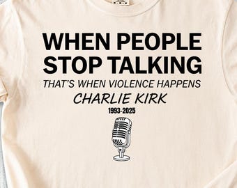 Camiseta Comfort Colors® When People Stop Talking, Camiseta Charlie Kirk, Asesinato de Charlie Kirk, Las leyendas nunca mueren, Gran patriota estadounidense