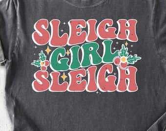 Comfort Colors® Sleigh Girl Sleigh Shirt, Funny Christmas Shirts, Funny Christmas, Sleigh Girl Tees, Cute Christmas Tshirt, Retro Christmas