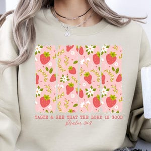 Taste and See Sweatshirt, Christian Gift, Inspirational Sweatshirt, That the Lord is Good Sweatshirt, Strawberry Sweaters, Bible Verse Gifts