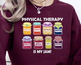 Physical Therapy Is My Jam Sweatshirt, Physical Therapist Gift, PTA, Physical Therapist Assistant Sweatshirt, Physical Therapy Sweatshirt