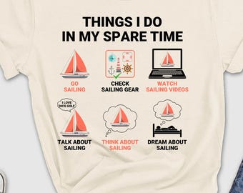 Things I Do In My Spare Time Go Sailing Shirt, Vintage Sailing Lover Shirt, Check Sailing Gear Shirt, Cute Sailing Love, Sailing sport shirt