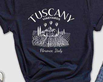 Tuscany Vineyards Shirt, Tuscany Italy Shirt, Honeymoon Shirt, Italy Trip Shirt, Florence Shirt, Wine Lover Shirt, Funny Travel Shirt, Girl