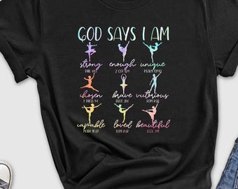 God says I am Shirt, Ballet Dance Bible Verse Shirt, Dance Recital Apparel, Christian Dance Tee, Dance for Jesus, Gift for Dancer, Religion
