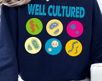 Well Cultured Sweatshirt, Microbiologist Science Sweatshirt, Microbiology Scientist, Microbiologists Sweatshirt, Microbiology Teacher Gifts