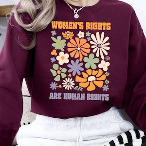 Womens Rights Are Human Rights Sweatshirt, Womens Rights Sweatshirt, Feminist Sweatshirt, My Body My Choice Sweatshirt, Pro Choice Sweaters