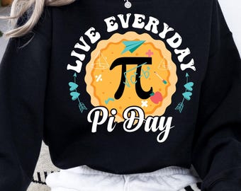 Live Everyday Pi Day Sweatshirt, Pi Symbol Sweatshirt, Pi Enthusiast Sweatshirt, International Pi Day Sweatshirt, Math Nerd Sweatshirt, Mom