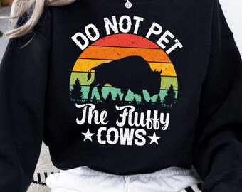 Do Not Feed The Fluffy Cows Sweater, Yellowstone National Park Sweatshirt, Hiking Gifts, Vintage Sweatshirt, Camping Sweater, Mountain Shirt