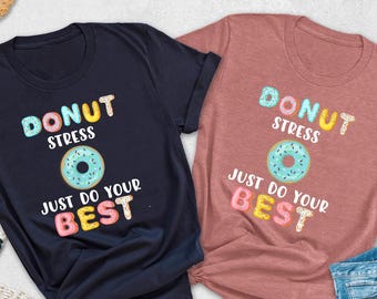 Donut Stress Just Do Your Best Shirt, Test Day Shirt, Funny Donut T-Shirt, Teacher Test Shirt, Donut Lover Shirt, Testing Team Shirt, Shirts