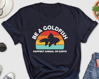 Goldfish Shirt, Be A Goldfish Shirt, Happiest Animal On Earth, Lasso Motivational Shirt, Motivational Sport Tee, Happiest Tee, Animal Sport