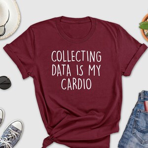 Collecting Data Is My Cardio Shirt, Data Science Shirt, Data People Shirt, Special Education, Behavior Analyst Shirt, Gift For Statistician