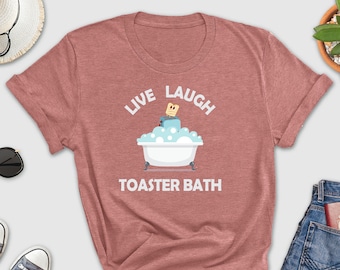 Live Laugh Toaster Bath Shirt, Live Laugh Shirt, Humorous Outfit Shirt, Dark Humor Shirt, Depression Shirt, Sarcastic Girls Outfit, Meme Tee