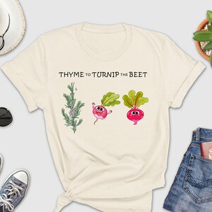 Thyme to Turnip the Beet Shirt, Beet Shirt, Vegetarian Shirt, Botanical Shirt, Vegan Shirt, Chef Shirt, Plant Lover Shirt, Vegetable Shirt