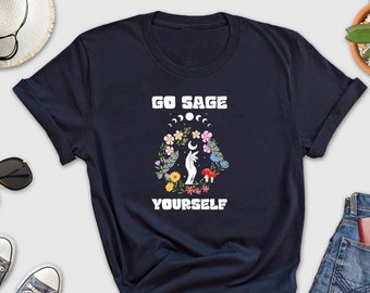 Go Sage Yourself Shirt, Funny Spiritual Shirt, Funny Pagan Shirt, Hippie Shirt, Mystic Meditation Shirt, Sage Lover Shirt, Namaste Shirt