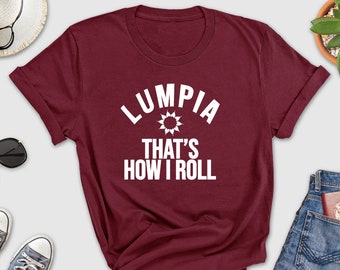 Lumpia Shirt, That's How Roll Funny Shirt, Chinese Origin Shirt, Food Lover Shirts, Philippines Spring Roll, Lumpia Filipino Shirt, Vacation