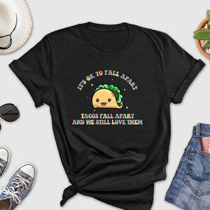 It&#39;s Ok To Fall Apart Shirt, Tacos Fall Apart Shirt, Mental Health Awareness, Diversely Human, Mental Health Tee, Funny Mental Health Shirt,
