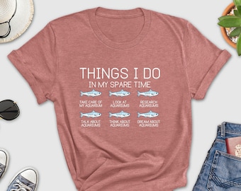 Things I Do In My Spare Time Aquarium shirt, Tropical Fish Shirt, Fish Lover Gift, Saltwater Aquarium Shirt, Fish, Aquarium shirt,Fish lover