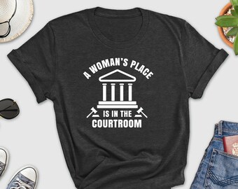 A Woman's Place Is In The Courtroom Shirt, Female Law Student Shirt, Gift for Law Student, Law School Graduation Gift Shirt, Law School Tee