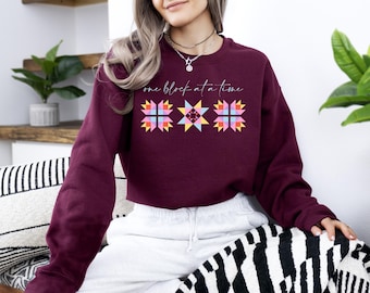 Quilt Block Sweatshirt, One Block At A Time Quilting Sweatshirt, Gift for Sewer and Quilter, Quilt Retreat Sweatshirt, Gifts for Women, Gift