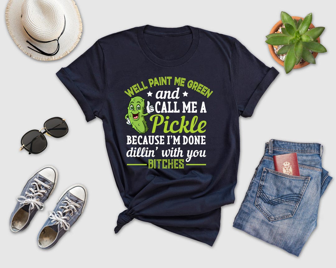 Paint Me Green and Call Me A Pickle Shirt, Pickles, Pickle Tshirt, Call