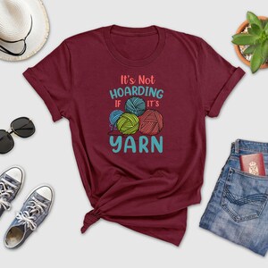 a t - shirt that says it's not hoarding it's yarn