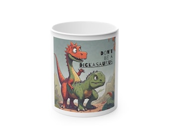 Don't be a Dickasaurus - Magic Cup