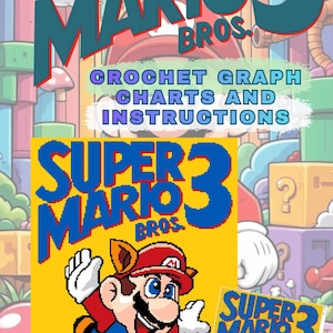 May include: A vibrant graphic featuring the text "SUPER MARIO 3 BROS." in blue and red, with "CROCHET GRAPH CHARTS AND INSTRUCTIONS" below. The image includes a pixelated Mario character in a red cap and blue overalls, and a smaller version of the same image.