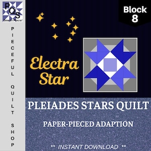 May include: A digital download pattern for a quilt block called "Electra Star" from the "Pleiades Stars Quilt" collection. The block is a blue and white star with a gray background. The pattern is for block 8 of the quilt.