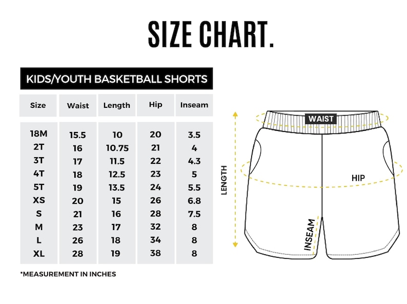May include: A black and white size chart for kids' and youth basketball shorts. The chart includes waist, length, hip, and inseam measurements in inches, ranging from 18 months to XL sizes. A diagram illustrates the measurement points.