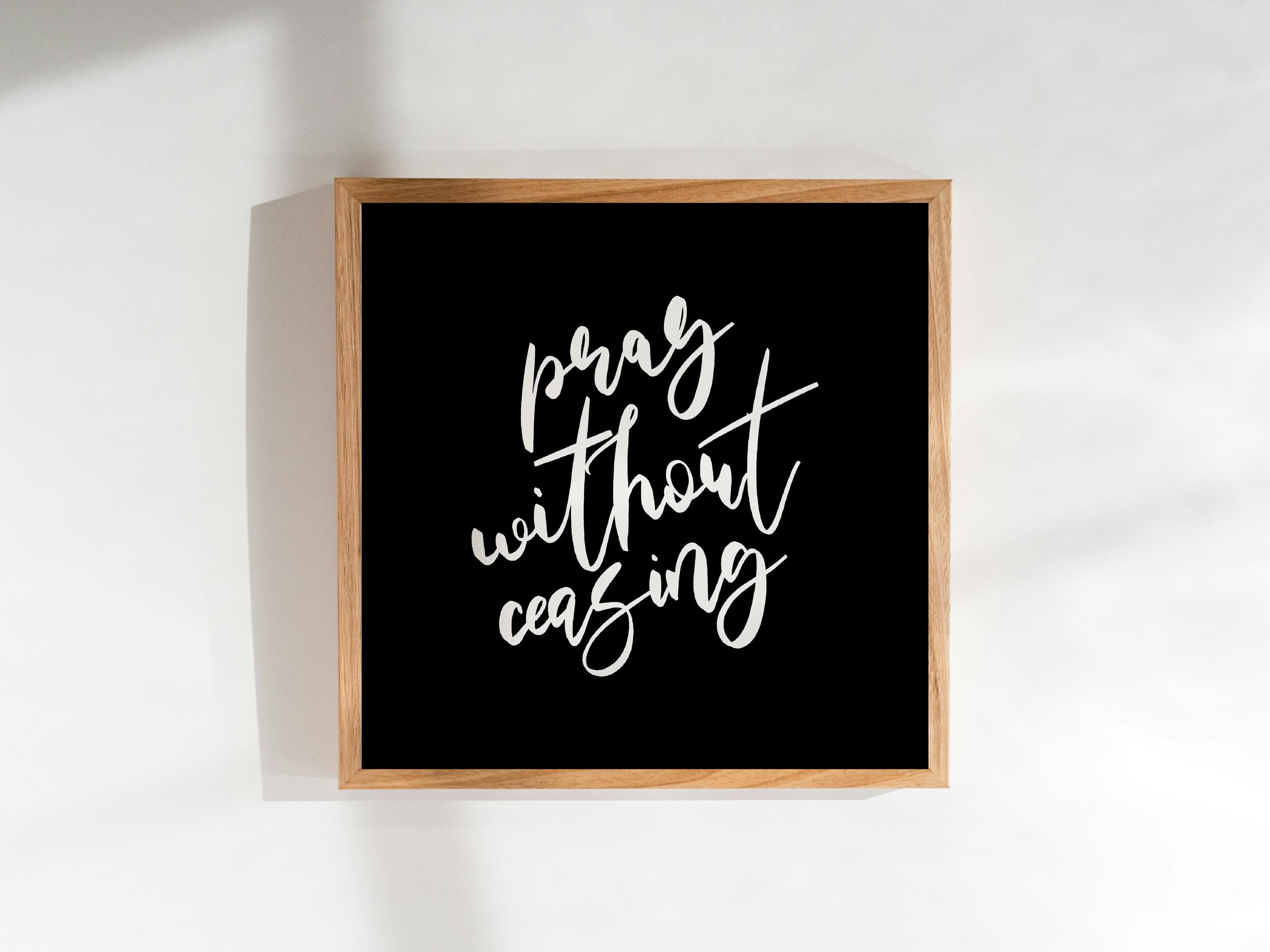 Pray Without Ceasing Scripture Wall Art – Christian Printable | Black ...