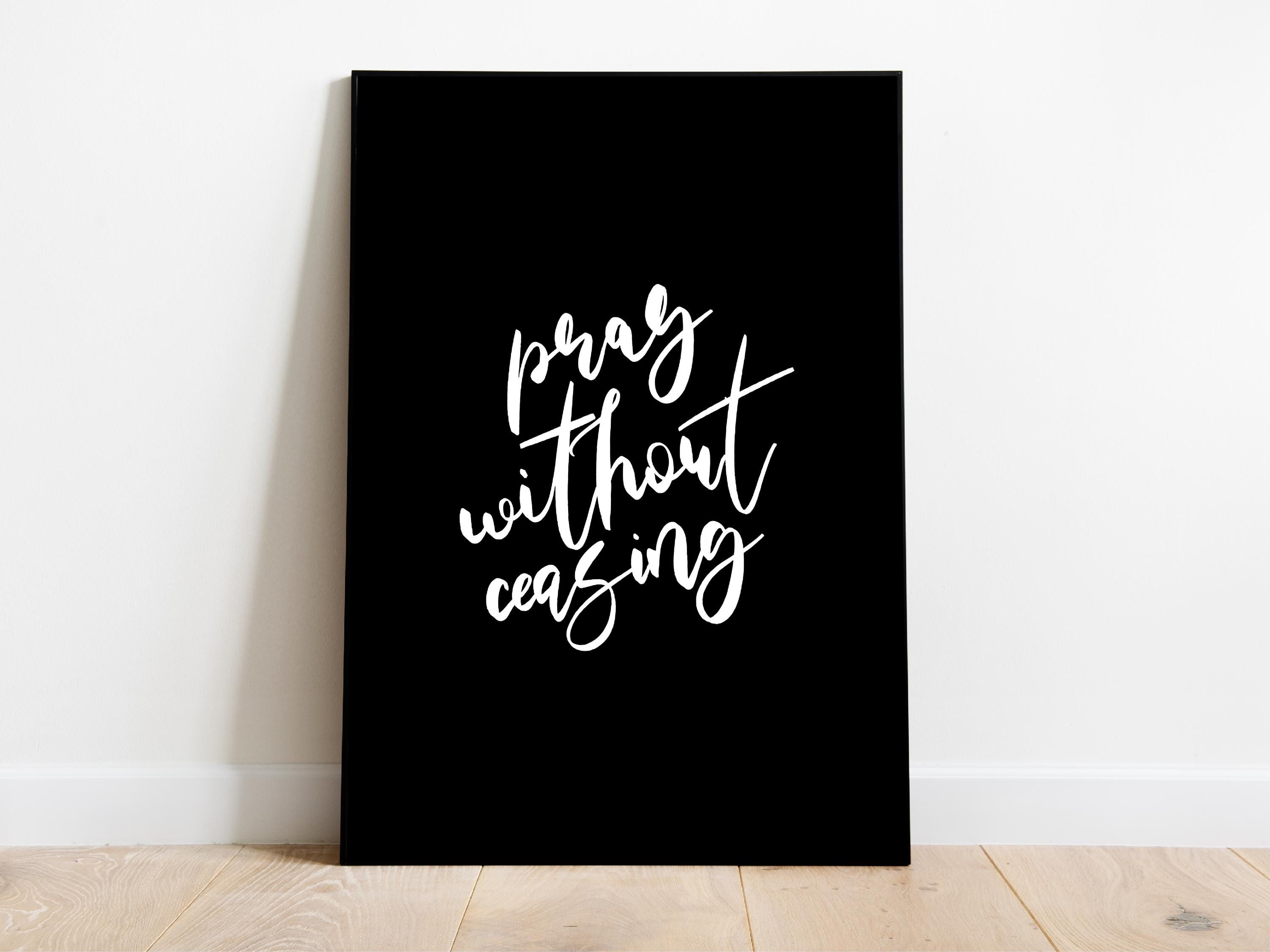 Pray Without Ceasing Scripture Wall Art – Christian Printable | Black ...