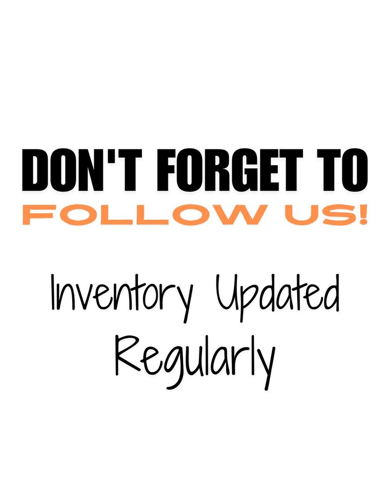 May include: Black text on a white background reads "Don't forget to follow us!" in a bold font. Below the text, in a handwritten font, is "Inventory Updated Regularly."