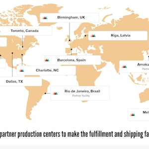 May include: A world map with highlighted locations, including Los Angeles, Toronto, and Barcelona. Text indicates partner production centers for efficient fulfillment and shipping. The map also shows locations in Japan, Australia, and Brazil.