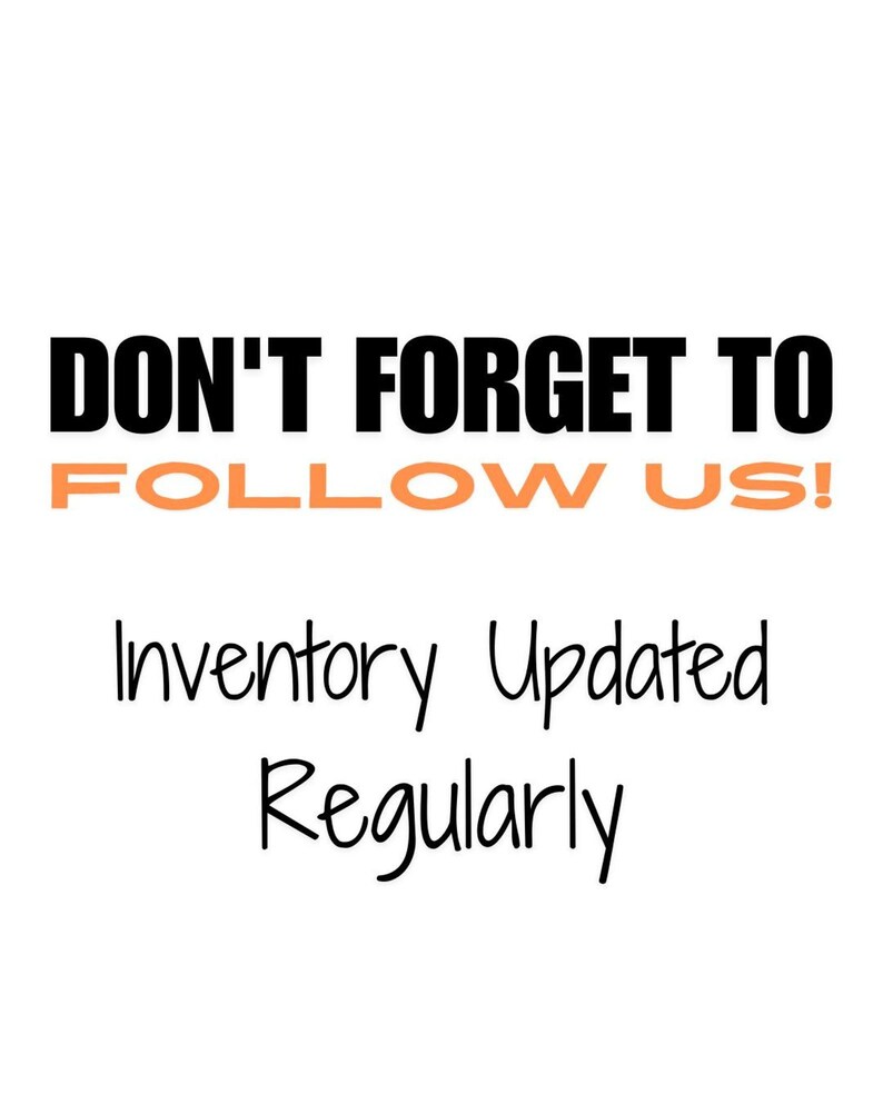 May include: White background with the text "DON'T FORGET TO FOLLOW US!" in black and orange. Below, the text "Inventory Updated Regularly" is written in a cursive font.