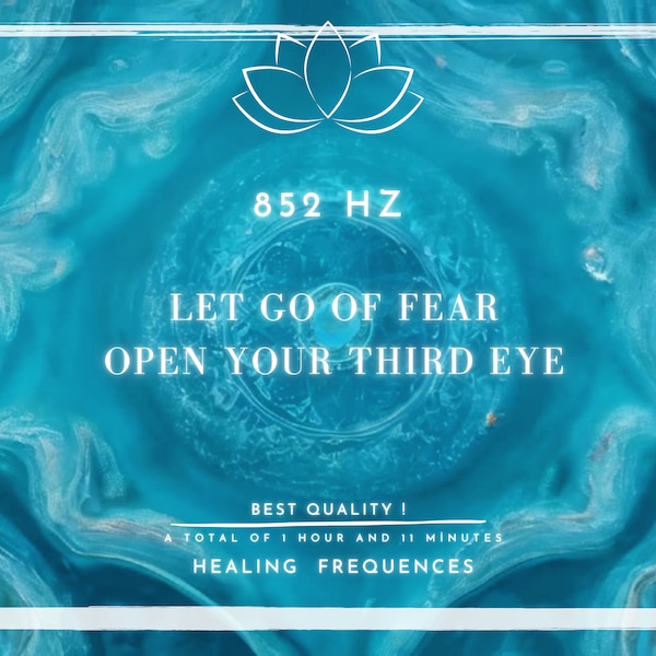 852 Hz Meditation Healing Frequency: Let Go of Fear, Open Your Third Eye, Enhance Meditation Practices