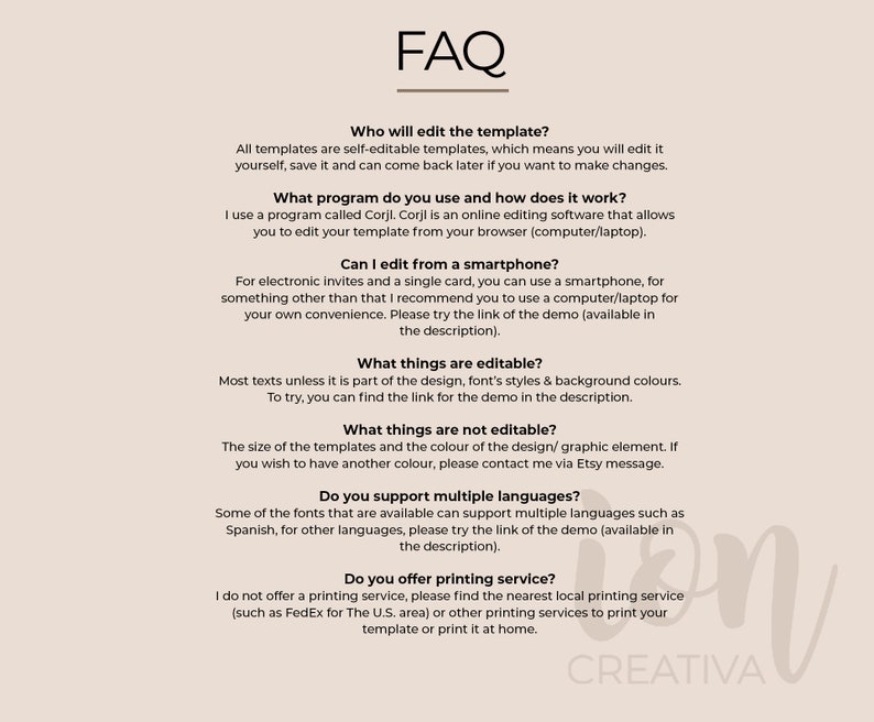May include: FAQ page with information about editable templates.  The text explains that the templates are self-editable and can be edited using a program called Corjl.  The text also explains that the templates can be edited from a smartphone or computer, and that most of the text is editable, but the size and color of the design are not.  The text also explains that the templates support multiple languages and that the seller does not offer printing services.