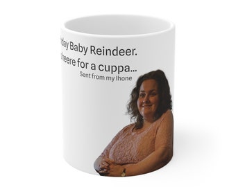 Happy Biirrthday Baby Reindeer I'm always heere for a cuppa sent from my Ihone Baby Reindeer 11oz mug